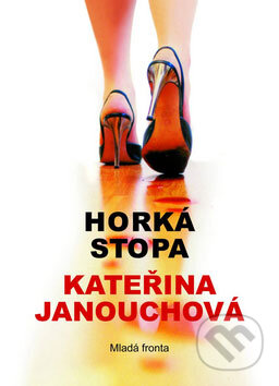 Horká stopa - Kateřina Janouchová, Mladá fronta, 2008
