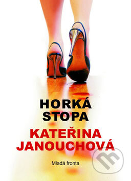Kniha: Horká stopa (Kateřina Janouchová). Mladá fronta, 2008 Kniha: Horká stopa (Kateřina Janouchová). Mladá fronta, 2008
