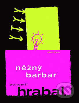 Kniha: Něžný barbar (Bohumil Hrabal), 2008 Kniha: Něžný barbar (Bohumil Hrabal), 2008