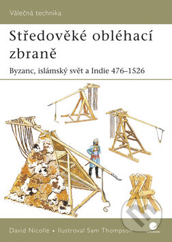 Kniha: Středověké obléhací zbraně (David Nicolle). Grada, 2008 Kniha: Středověké obléhací zbraně (David Nicolle). Grada, 2008