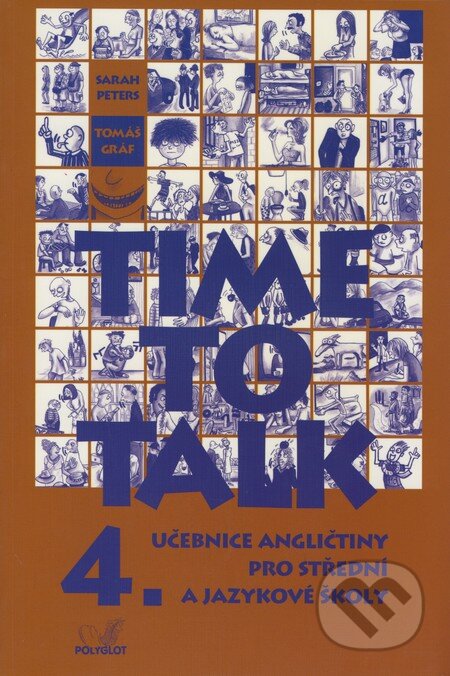 Kniha: Time to Talk - Kniha pro studenty (4. díl) (Sarah Peters a Tomáš Gráf). Polyglot, 2004 Kniha: Time to Talk - Kniha pro studenty (4. díl) (Sarah Peters a Tomáš Gráf). Polyglot, 2004