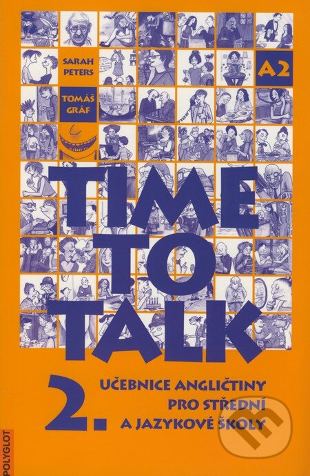 Kniha: Time to Talk - Kniha pro studenty (2. díl) (Sarah Peters a Tomáš Gráf). Polyglot, 2002 Kniha: Time to Talk - Kniha pro studenty (2. díl) (Sarah Peters a Tomáš Gráf). Polyglot, 2002
