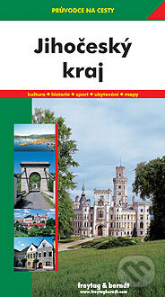 Kniha: Jihočeský kraj (Marek Podhorský). freytag&berndt, 2003 Kniha: Jihočeský kraj (Marek Podhorský). freytag&berndt, 2003