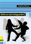 Kniha: Staň se svým bodyguardem (Kateřina Rollová). Albatros CZ Kniha: Staň se svým bodyguardem (Kateřina Rollová). Albatros CZ