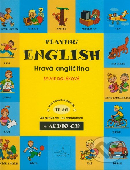 Kniha: Playing English/Hravá angličtina II. (Sylvie Doláková). INFOA, 2007 Kniha: Playing English/Hravá angličtina II. (Sylvie Doláková). INFOA, 2007