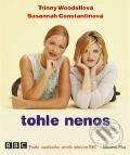 Kniha: Tohle nenos (Susannah Constantinová a Trinny Woodallová). Albatros CZ, 2004 Kniha: Tohle nenos (Susannah Constantinová a Trinny Woodallová). Albatros CZ, 2004
