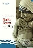 Kniha: Matka Tereza - zář lásky (Maria Di Lorenzo). Karmelitánské nakladatelství, 2005 Kniha: Matka Tereza - zář lásky (Maria Di Lorenzo). Karmelitánské nakladatelství, 2005