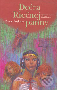 Kniha: Dcéra Riečnej panny (Zuzana Kuglerová). Matica slovenská, 2013 Kniha: Dcéra Riečnej panny (Zuzana Kuglerová). Matica slovenská, 2013