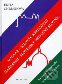 Kniha: Magyar-szlovák kéziszótár/Maďarsko-slovenský príručný slovník (Edita Chrenková). Talentum Kniha: Magyar-szlovák kéziszótár/Maďarsko-slovenský príručný slovník (Edita Chrenková). Talentum