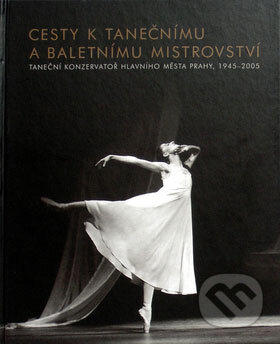 Kniha: Cesty k tanečnímu a baletnímu mistrovství (Jana Hošková). Knihy 555, 2005 Kniha: Cesty k tanečnímu a baletnímu mistrovství (Jana Hošková). Knihy 555, 2005