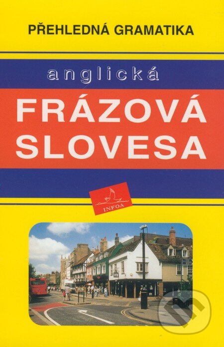 Kniha: Anglická frázová slovesa (INFOA). INFOA Kniha: Anglická frázová slovesa (INFOA). INFOA