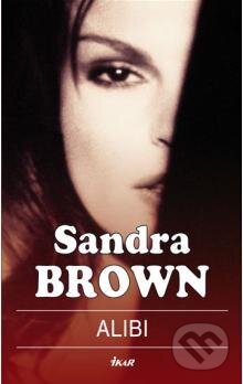 Kniha: Alibi (Sandra Brown). Ikar CZ, 2008 Kniha: Alibi (Sandra Brown). Ikar CZ, 2008
