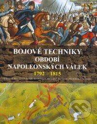 Kniha: Bojové techniky období napoleonských válek 1792 - 1815 (Deus). Deus Kniha: Bojové techniky období napoleonských válek 1792 - 1815 (Deus). Deus