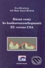 Kniha: Různé cesty ke konkurenceschopnosti: EU versus USA (Eva Klvačová, Jiří Malý a Karel Mráček). Professional Publishing Kniha: Různé cesty ke konkurenceschopnosti: EU versus USA (Eva Klvačová, Jiří Malý a Karel Mráček). Professional Publishing
