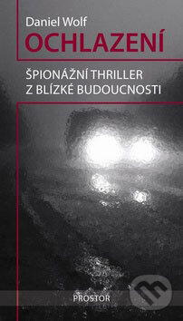 Kniha: Ochlazení (Daniel Wolf). Prostor, 2008 Kniha: Ochlazení (Daniel Wolf). Prostor, 2008