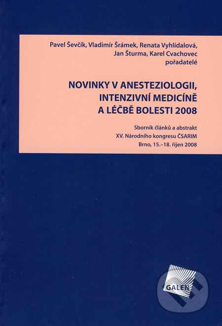Kniha: Novinky v anesteziologii, intenzivní medicíně a léčbě bolesti 2008 (Pavel Ševčík a kolektív). Galén, 2008 Kniha: Novinky v anesteziologii, intenzivní medicíně a léčbě bolesti 2008 (Pavel Ševčík a kolektív). Galén, 2008