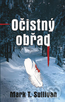 Kniha: Očistný obřad (Mark Sullivan). Rybka Publishers, 2008 Kniha: Očistný obřad (Mark Sullivan). Rybka Publishers, 2008