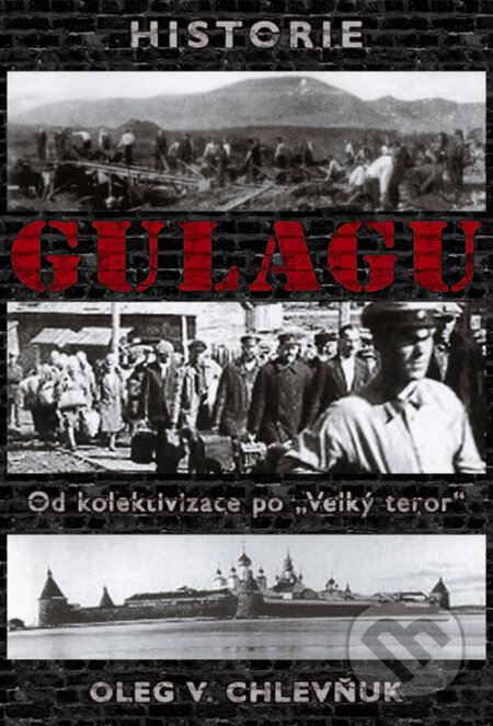 Kniha: Historie gulagu (Oleg V. Chlevňuk). BB/art, 2008 Kniha: Historie gulagu (Oleg V. Chlevňuk). BB/art, 2008