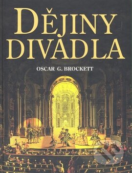 Kniha: Dějiny divadla (Oscar G. Brockett). Nakladatelství Lidové noviny, 2008 Kniha: Dějiny divadla (Oscar G. Brockett). Nakladatelství Lidové noviny, 2008