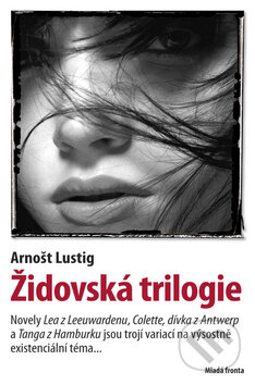 Kniha: Židovská trilogie (Arnošt Lustig). Mladá fronta, 2008 Kniha: Židovská trilogie (Arnošt Lustig). Mladá fronta, 2008