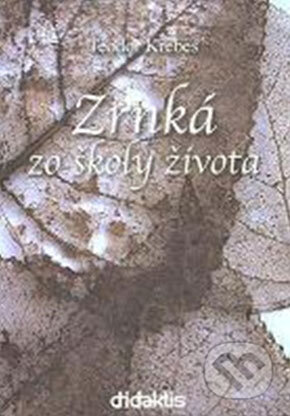 Kniha: Zrnká zo školy života (Teodor Krebes). Didaktis, 2008 Kniha: Zrnká zo školy života (Teodor Krebes). Didaktis, 2008
