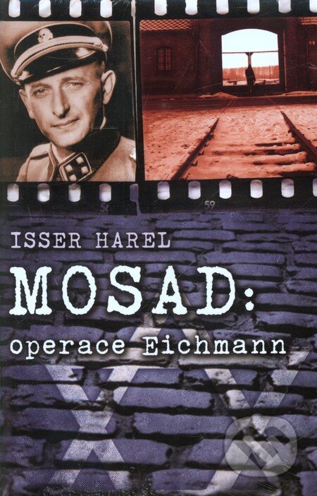 Kniha: Mosad: operace Eichmann (Isser Harel). Leda, 2008 Kniha: Mosad: operace Eichmann (Isser Harel). Leda, 2008