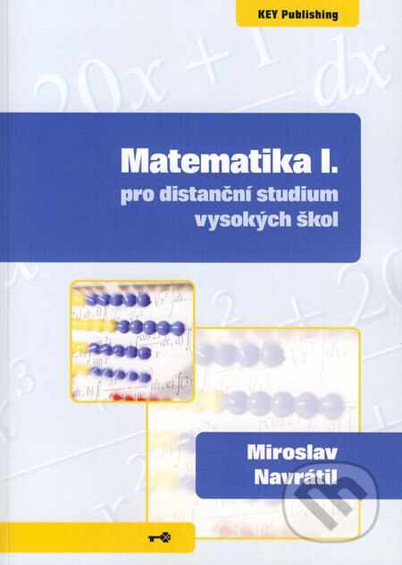 Kniha: Matematika I pro distanční studium vysokých škol (Miroslav Navrátil). Key publishing, 2008 Kniha: Matematika I pro distanční studium vysokých škol (Miroslav Navrátil). Key publishing, 2008