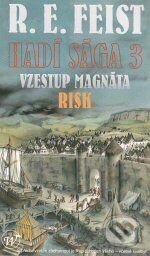 Kniha: Hadí sága 3: Vzestup magnáta - Risk (R.E. Feist). Wales, 2008 Kniha: Hadí sága 3: Vzestup magnáta - Risk (R.E. Feist). Wales, 2008