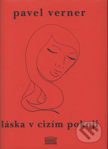 Kniha: Láska v cizím pokoji (Pavel Verner). Akropolis, 2008 Kniha: Láska v cizím pokoji (Pavel Verner). Akropolis, 2008