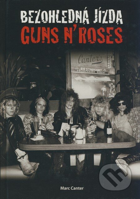 Kniha: Bezohledná jízda - Guns N'Roses (Mark Canter). Volvox Globator, 2008 Kniha: Bezohledná jízda - Guns N'Roses (Mark Canter). Volvox Globator, 2008