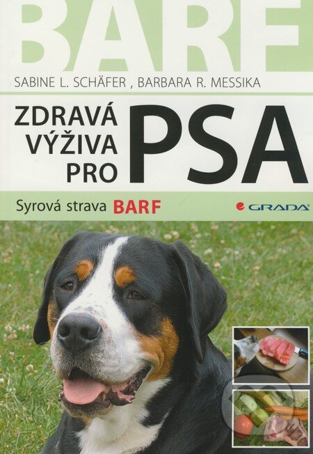 Kniha: Zdravá výživa pro psa (Barbara R. Messika a Sabine L. Schäfer). Grada, 2008 Kniha: Zdravá výživa pro psa (Barbara R. Messika a Sabine L. Schäfer). Grada, 2008