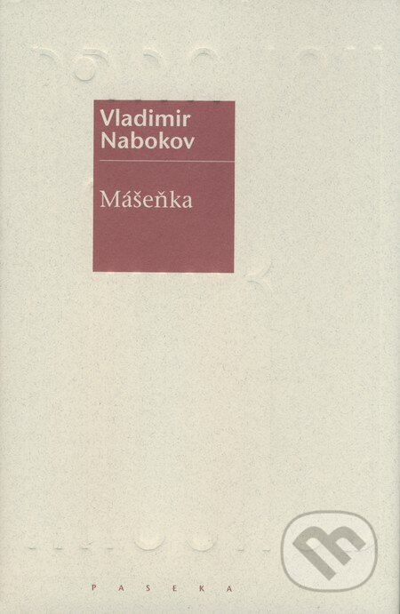 Mášeňka - Vladimir Nabokov, Paseka, 2008
