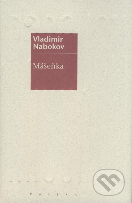 Kniha: Mášeňka (Vladimir Nabokov). Paseka, 2008 Kniha: Mášeňka (Vladimir Nabokov). Paseka, 2008