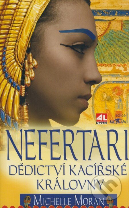 Kniha: Nefertari, Dědictví kacířské královny (Michelle Moran). Alpress, 2008 Kniha: Nefertari, Dědictví kacířské královny (Michelle Moran). Alpress, 2008
