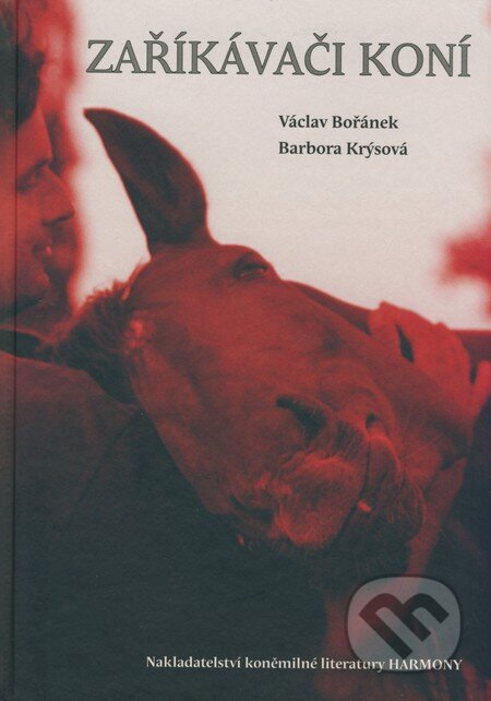 Kniha: Zaříkávači koní (Barbora Krýsová a Václav Bořánek). Harmony, 2006 Kniha: Zaříkávači koní (Barbora Krýsová a Václav Bořánek). Harmony, 2006