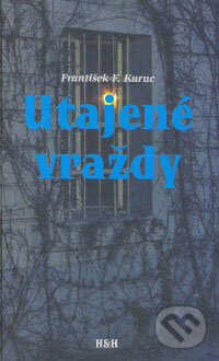 Kniha: Utajené vraždy (František F. Kuruc). Hajko a Hajková Kniha: Utajené vraždy (František F. Kuruc). Hajko a Hajková