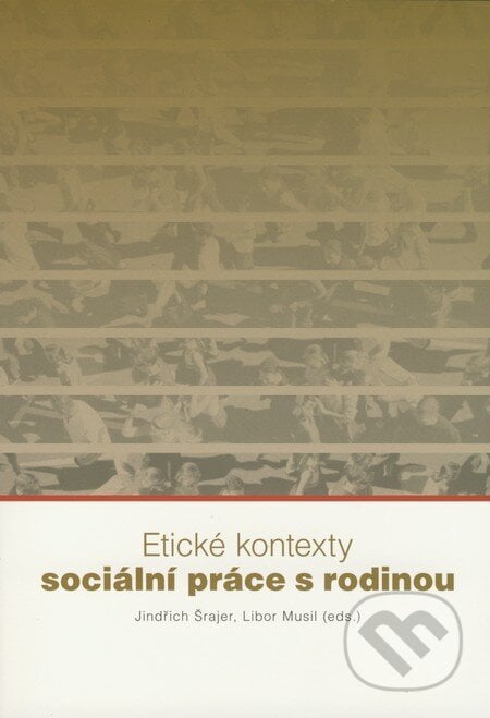 Etické kontexty sociální práce s rodinou - Jindřich Šrajer, Libor Musil, František Šalé - Albert, 2008