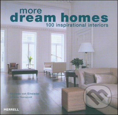 Kniha: More Dream Homes (Andreas von Einsiedel a Johanna Thornycroft). Merrell Publishers, 2008 Kniha: More Dream Homes (Andreas von Einsiedel a Johanna Thornycroft). Merrell Publishers, 2008