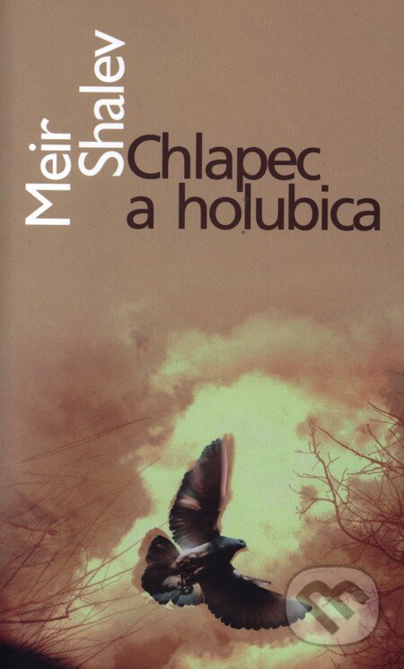 Kniha: Chlapec a holubica (Meir Shalev), 2008 Kniha: Chlapec a holubica (Meir Shalev), 2008