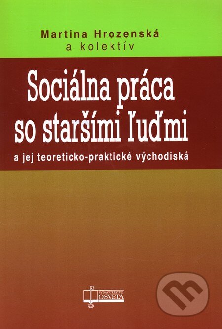 Kniha: Sociálna práca so staršími ľuďmi (Martina Hrozenská). Osveta, 2008 Kniha: Sociálna práca so staršími ľuďmi (Martina Hrozenská). Osveta, 2008