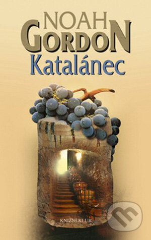 Kniha: Katalánec (Noah Gordon). Knižní klub, 2008 Kniha: Katalánec (Noah Gordon). Knižní klub, 2008