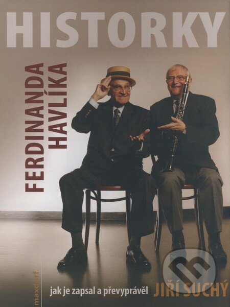 Kniha: Historky Ferdinanda Havlíka (Jiří Suchý). Maxdorf, 2008 Kniha: Historky Ferdinanda Havlíka (Jiří Suchý). Maxdorf, 2008