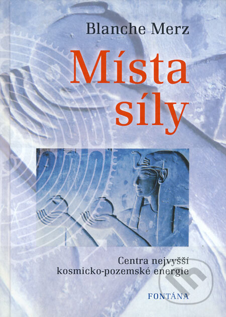 Kniha: Místa síly (Blanche Merz). Fontána, 2008 Kniha: Místa síly (Blanche Merz). Fontána, 2008
