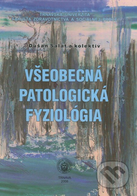 Kniha: Všeobecná patologická fyziológia (Dušan Salát a kolektív). Typi Universitatis Tyrnaviensis, 2008 Kniha: Všeobecná patologická fyziológia (Dušan Salát a kolektív). Typi Universitatis Tyrnaviensis, 2008