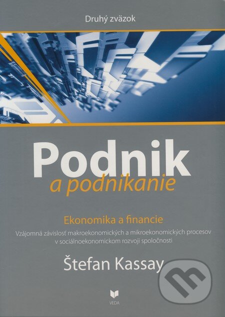 Kniha: Podnik a podnikanie (Druhý zväzok) (Štefan Kassay). VEDA, 2008 Kniha: Podnik a podnikanie (Druhý zväzok) (Štefan Kassay). VEDA, 2008