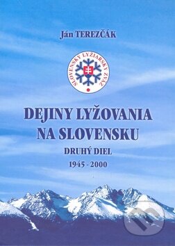 Kniha: Dejiny lyžovania na Slovensku 1945 - 2000 (druhý diel) (Ján Terezčák). Knižné centrum, 2008 Kniha: Dejiny lyžovania na Slovensku 1945 - 2000 (druhý diel) (Ján Terezčák). Knižné centrum, 2008