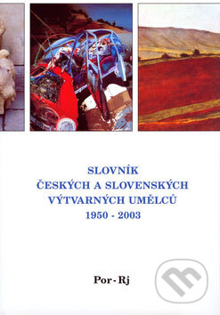 Kniha: Slovník českých a slovenských výtvarných umělců 1950 - 2003 (Por - Rj) (Výtvarné centrum Chagall). Výtvarné centrum Chagall Kniha: Slovník českých a slovenských výtvarných umělců 1950 - 2003 (Por - Rj) (Výtvarné centrum Chagall). Výtvarné centrum Chagall