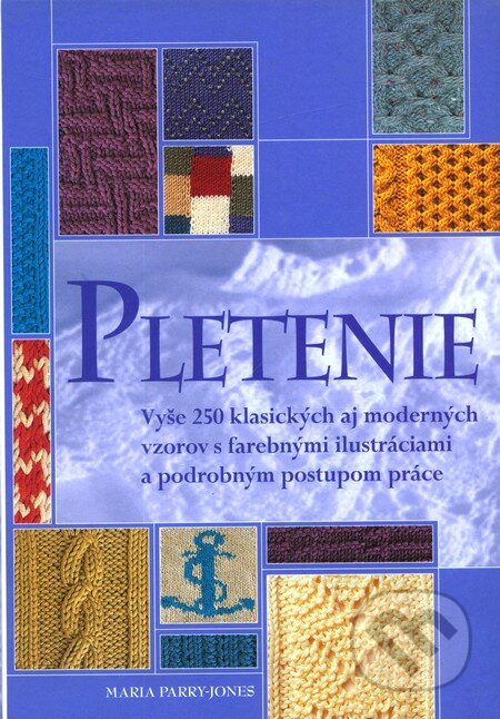 Kniha: Pletenie (Maria Parry-Jones). Slovart, 2006 Kniha: Pletenie (Maria Parry-Jones). Slovart, 2006