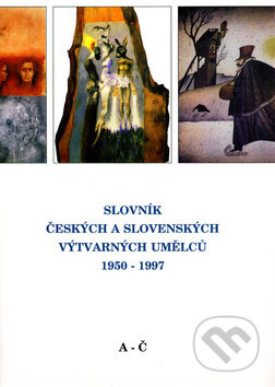 Kniha: Slovník českých a slovenských výtvarných umělců 1950 - 1997 (A - Č) (Výtvarné centrum Chagall). Výtvarné centrum Chagall Kniha: Slovník českých a slovenských výtvarných umělců 1950 - 1997 (A - Č) (Výtvarné centrum Chagall). Výtvarné centrum Chagall