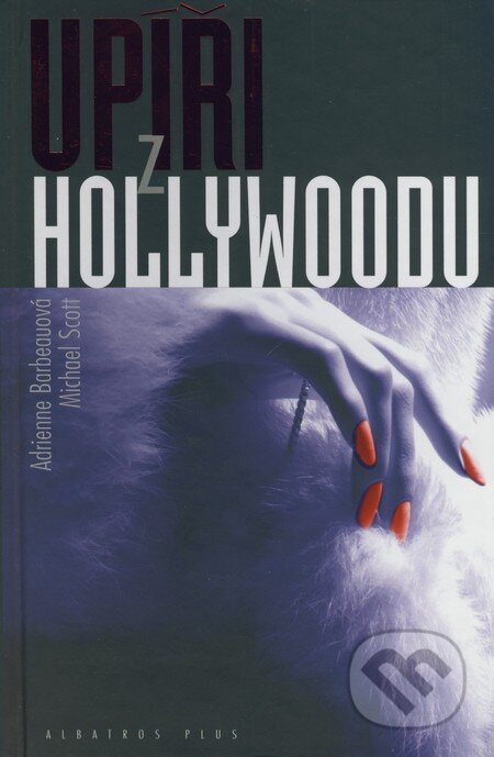Kniha: Upíři z Hollywoodu (Adrienne Barbeau a Michael Scott). Albatros CZ, 2008 Kniha: Upíři z Hollywoodu (Adrienne Barbeau a Michael Scott). Albatros CZ, 2008